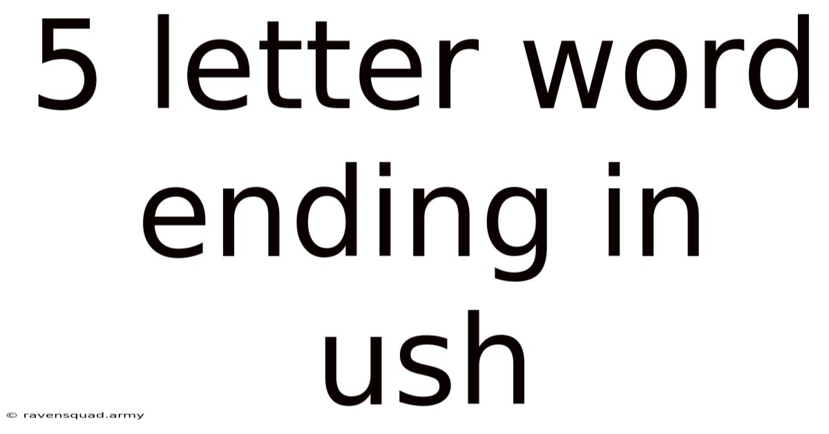 5 Letter Word Ending In Ush