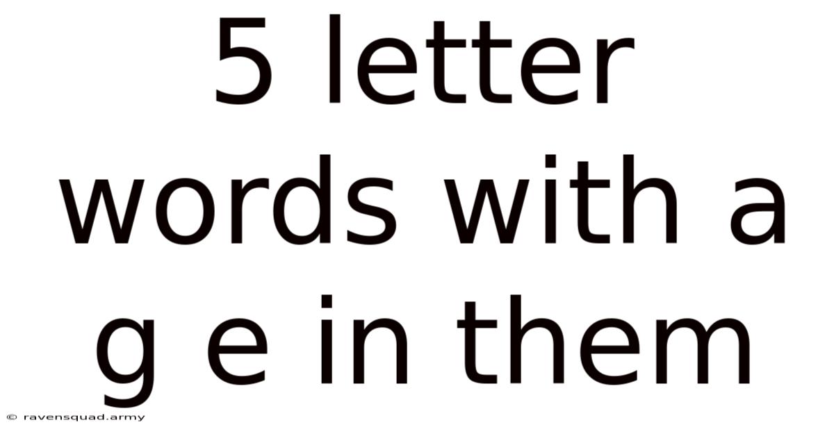 5 Letter Words With A G E In Them
