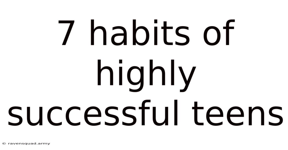 7 Habits Of Highly Successful Teens