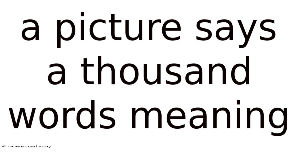 A Picture Says A Thousand Words Meaning