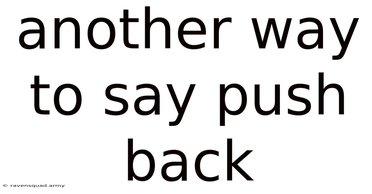Another Way To Say Push Back