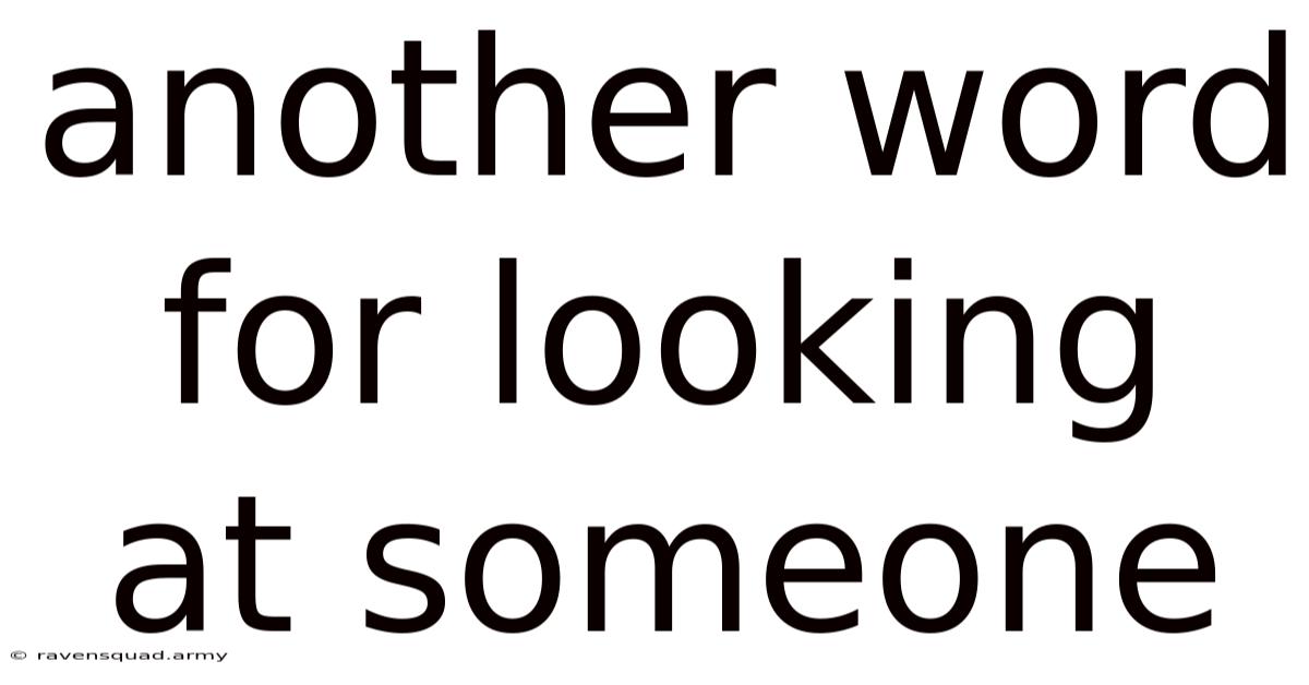 Another Word For Looking At Someone