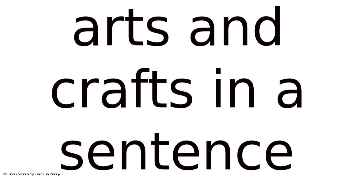 Arts And Crafts In A Sentence