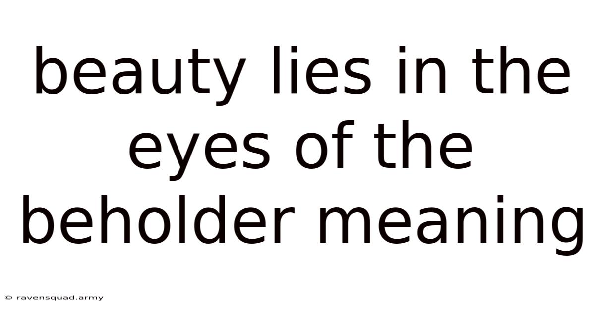 Beauty Lies In The Eyes Of The Beholder Meaning