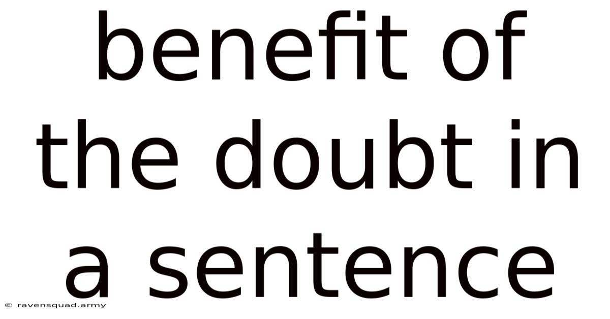 Benefit Of The Doubt In A Sentence