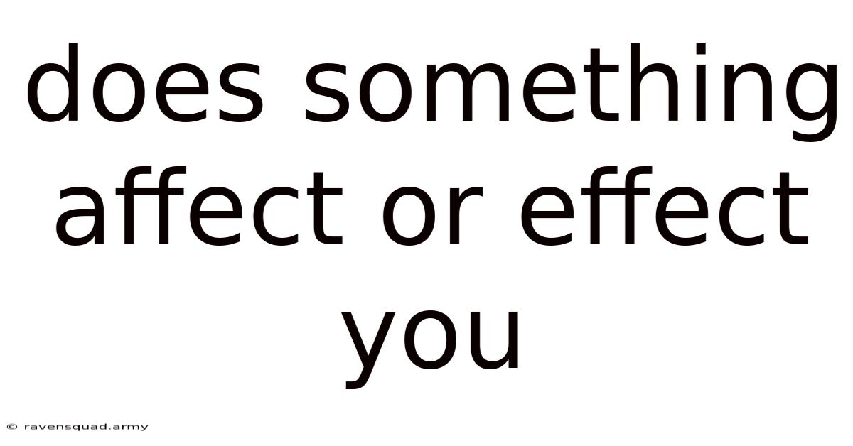 Does Something Affect Or Effect You