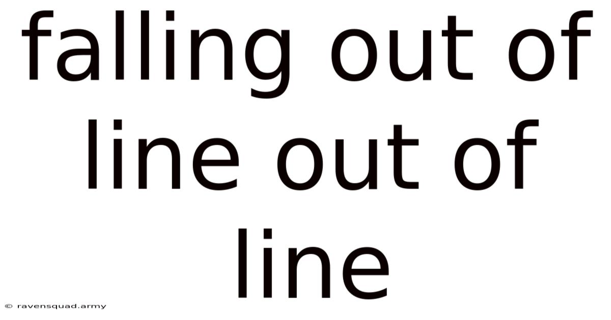 Falling Out Of Line Out Of Line