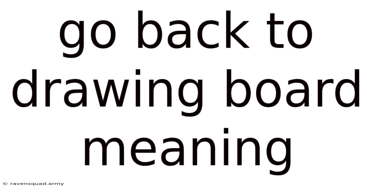 Go Back To Drawing Board Meaning