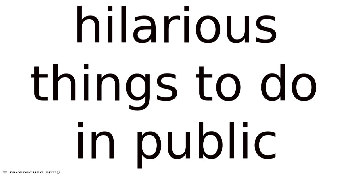 Hilarious Things To Do In Public