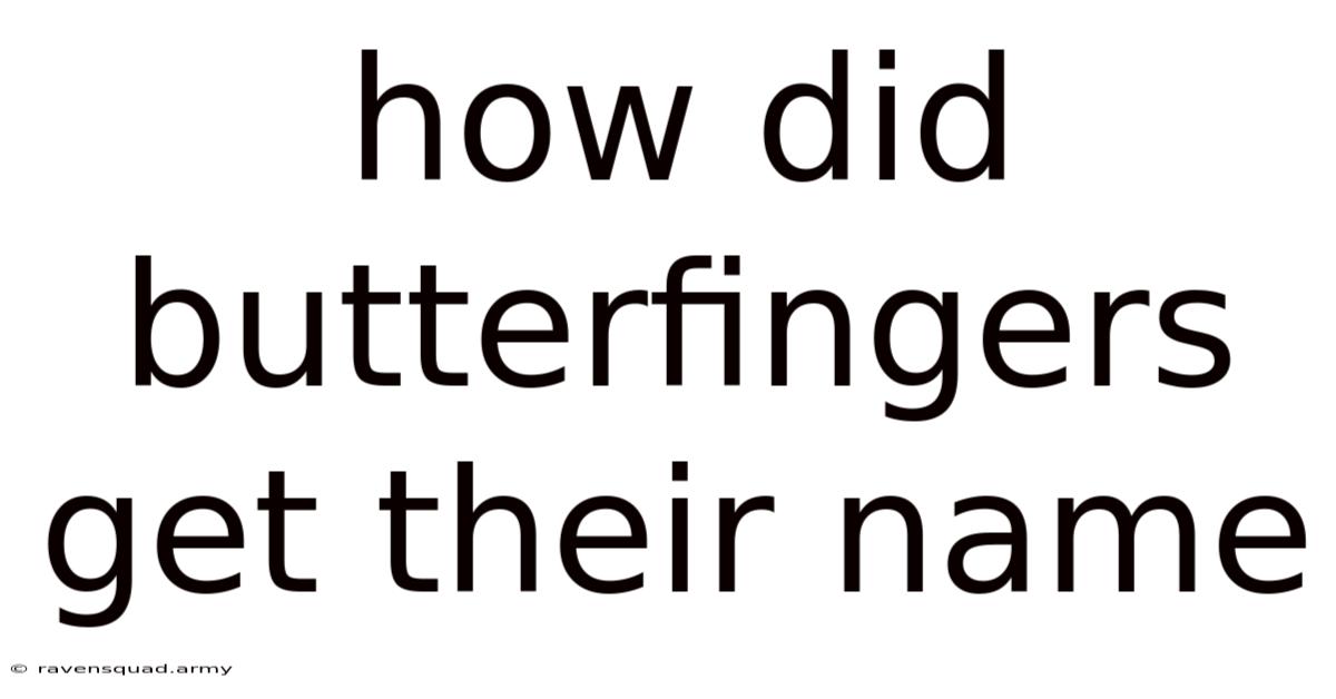 How Did Butterfingers Get Their Name