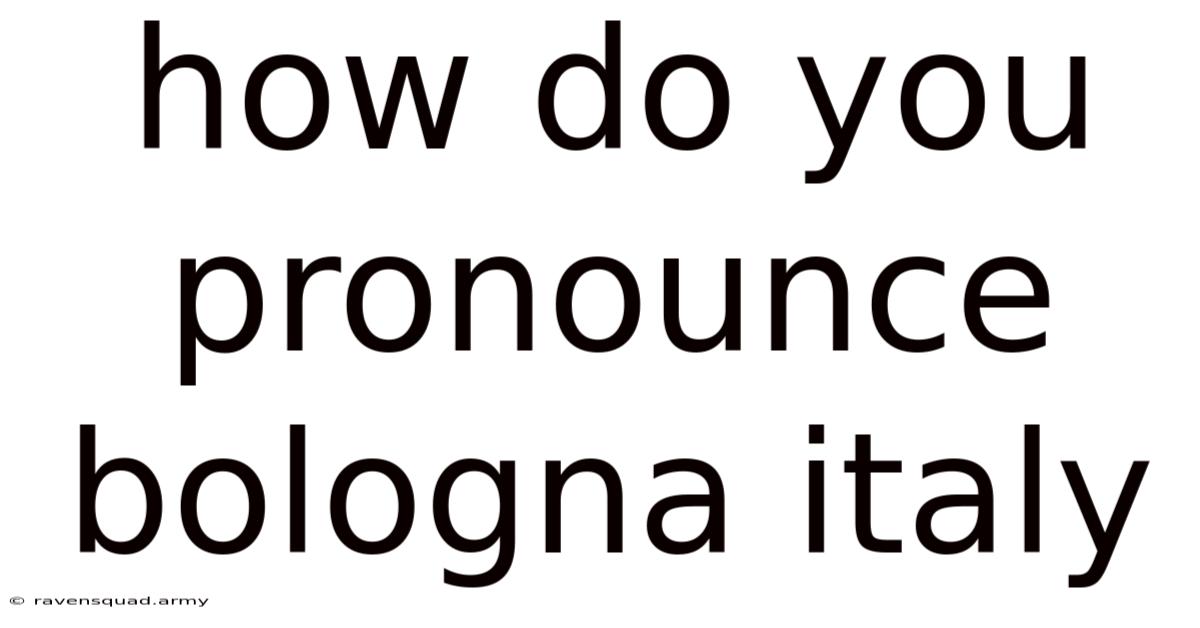 How Do You Pronounce Bologna Italy