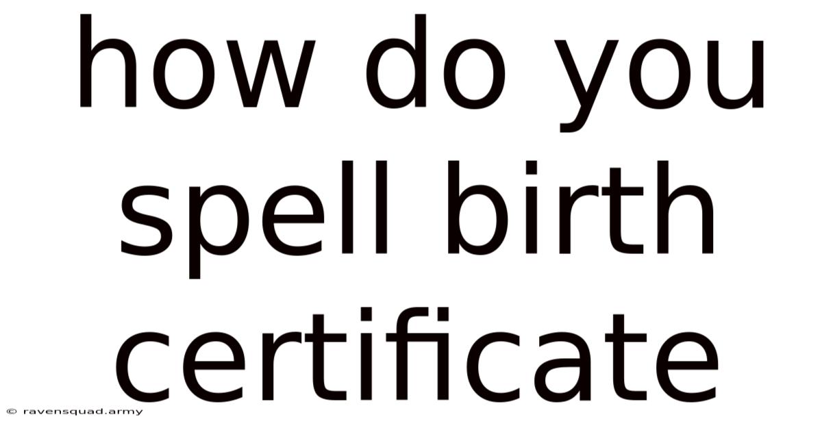 How Do You Spell Birth Certificate