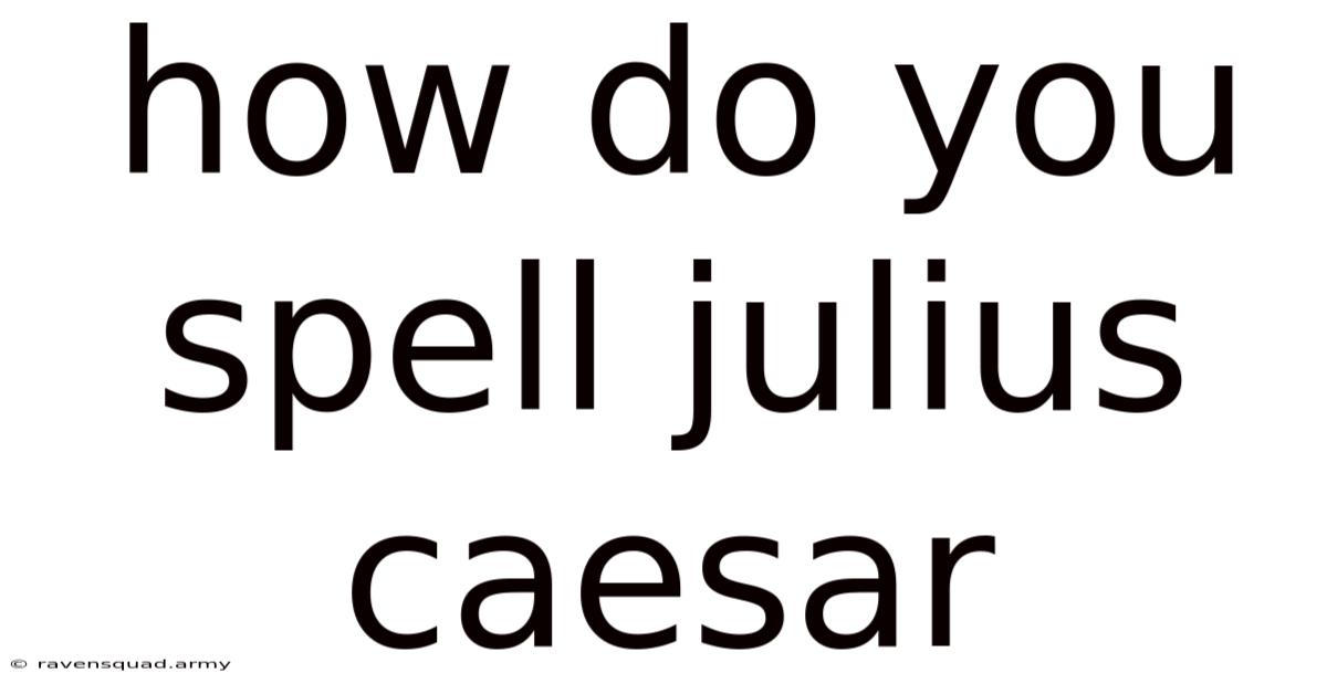 How Do You Spell Julius Caesar