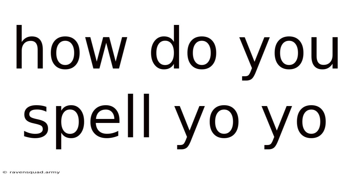 How Do You Spell Yo Yo