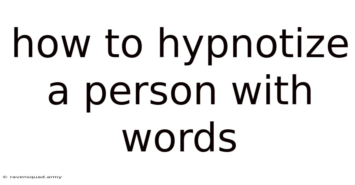How To Hypnotize A Person With Words