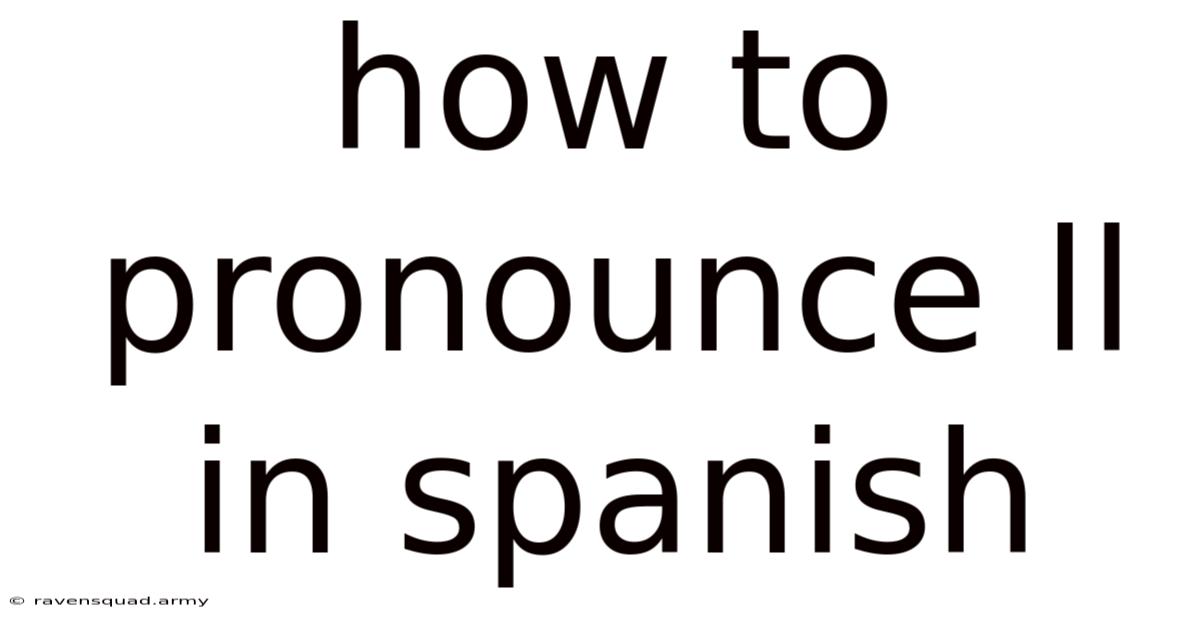 How To Pronounce Ll In Spanish