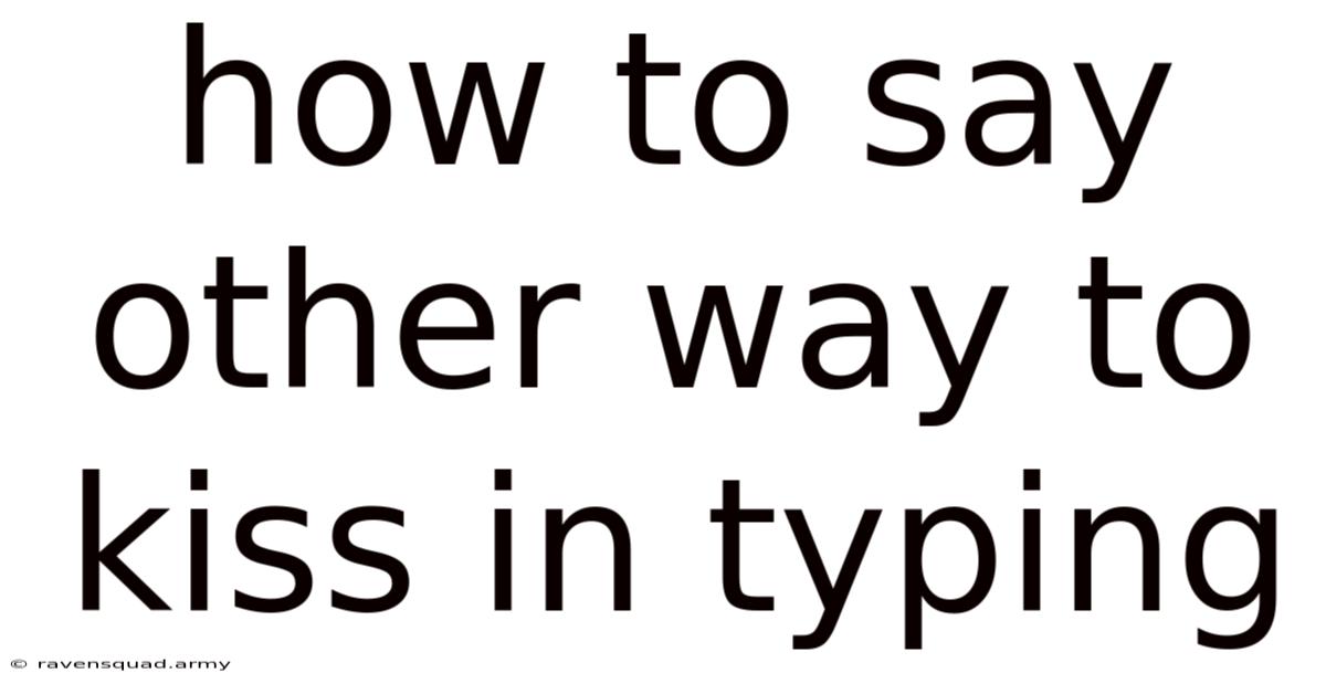 How To Say Other Way To Kiss In Typing