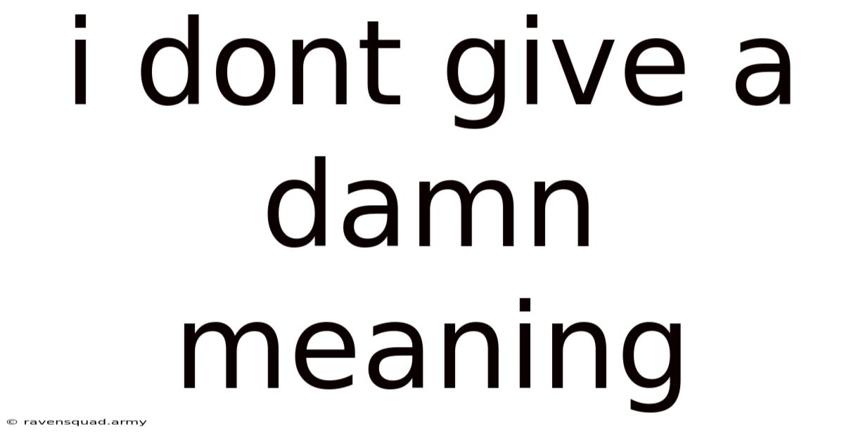 I Dont Give A Damn Meaning