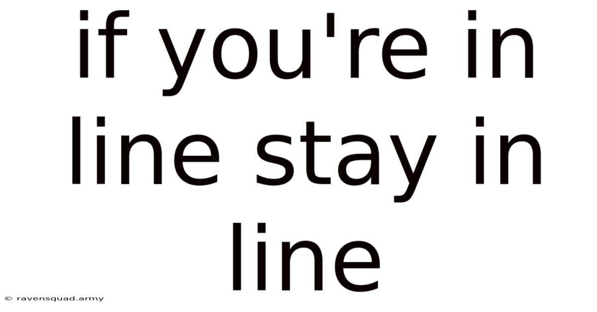 If You're In Line Stay In Line