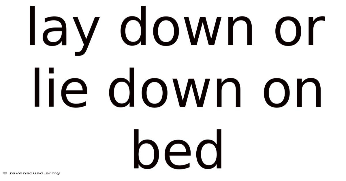 Lay Down Or Lie Down On Bed