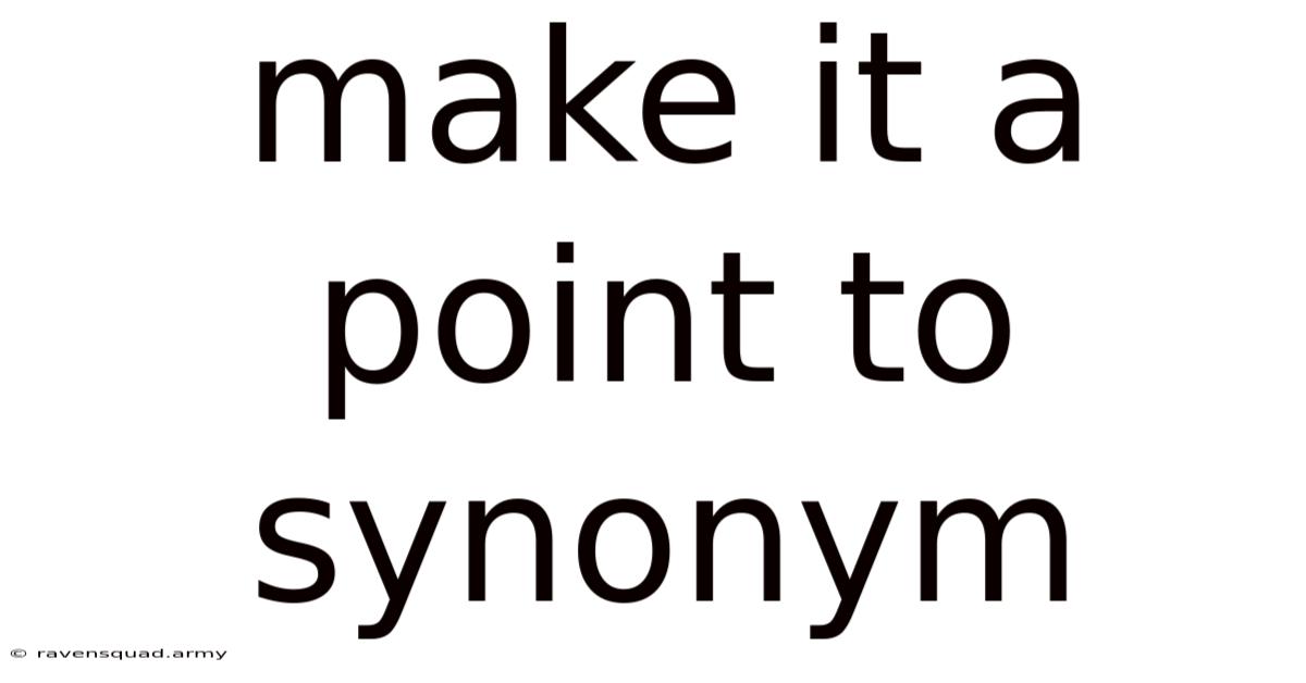Make It A Point To Synonym