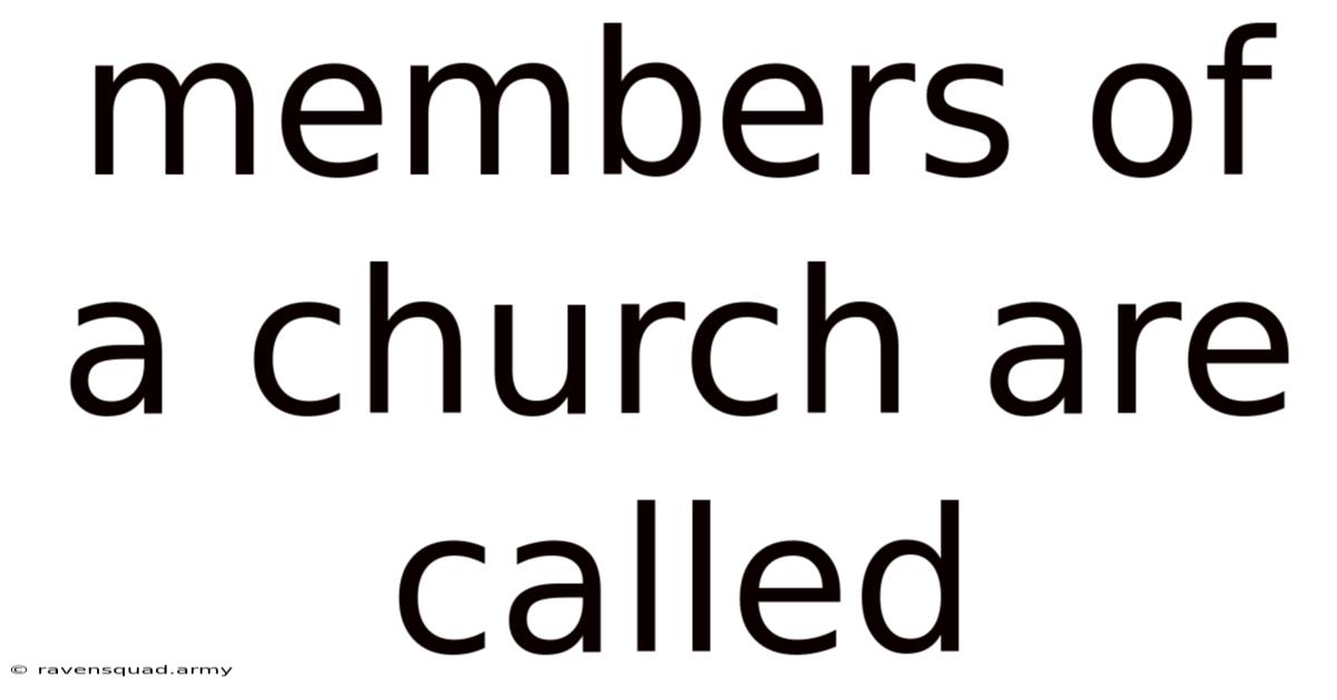 Members Of A Church Are Called