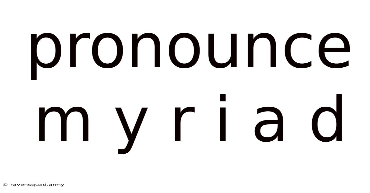 Pronounce M Y R I A D