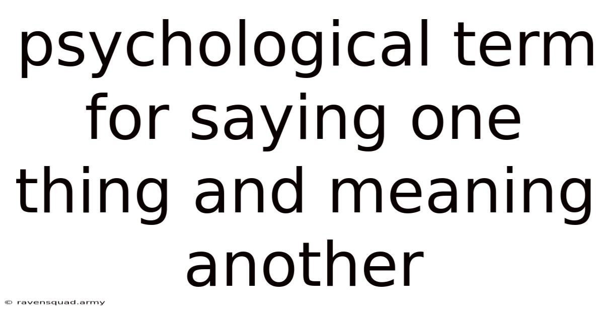 Psychological Term For Saying One Thing And Meaning Another