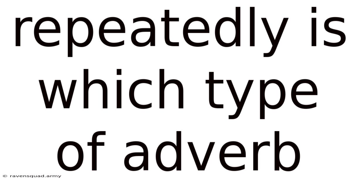 Repeatedly Is Which Type Of Adverb