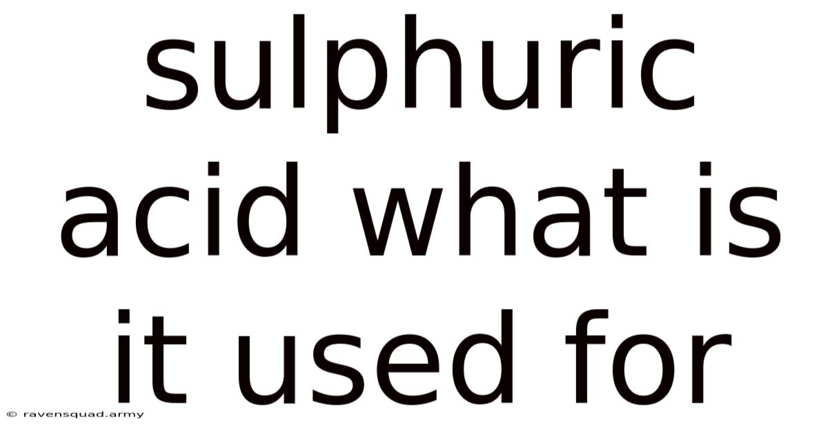 Sulphuric Acid What Is It Used For