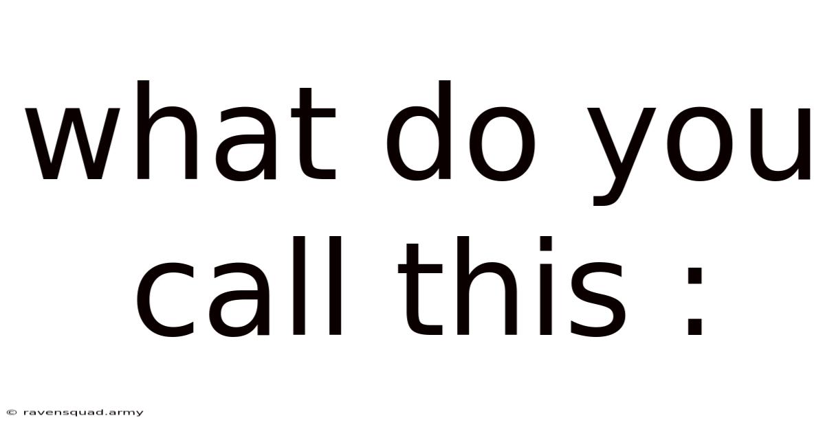 What Do You Call This :
