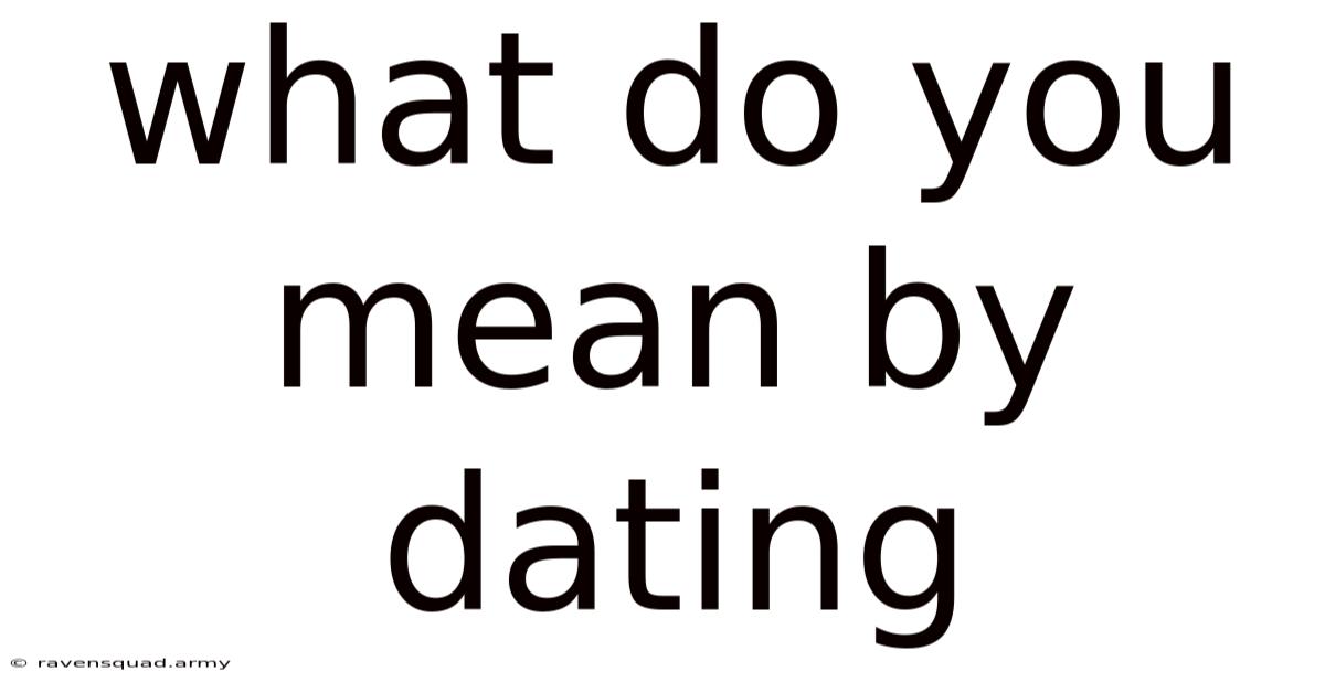 What Do You Mean By Dating