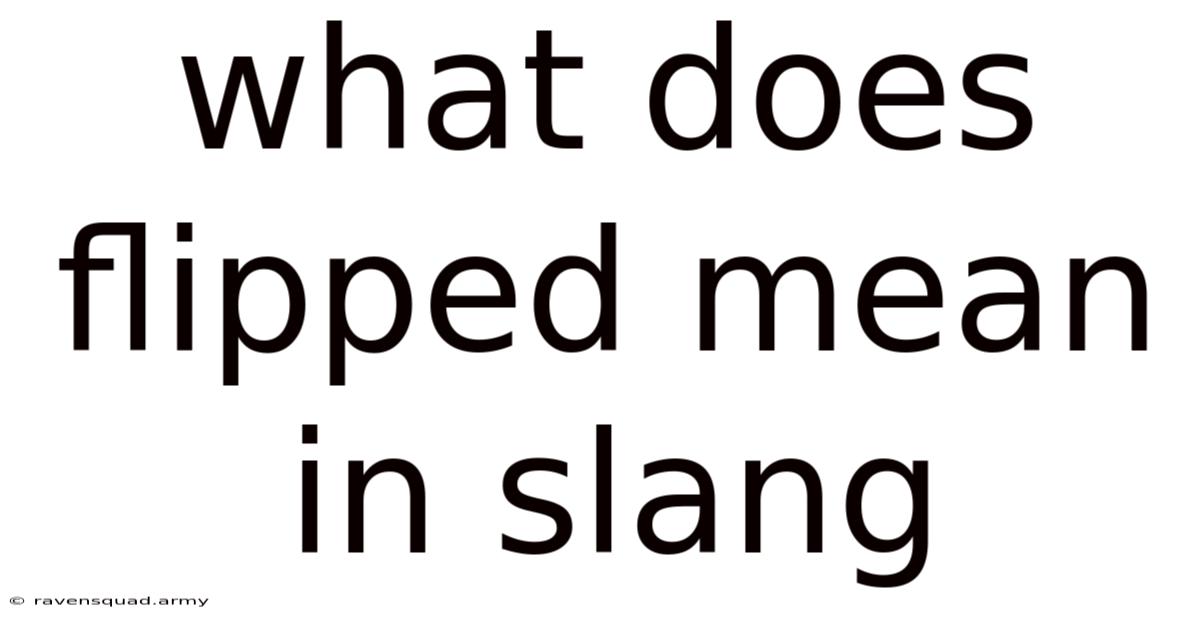 What Does Flipped Mean In Slang