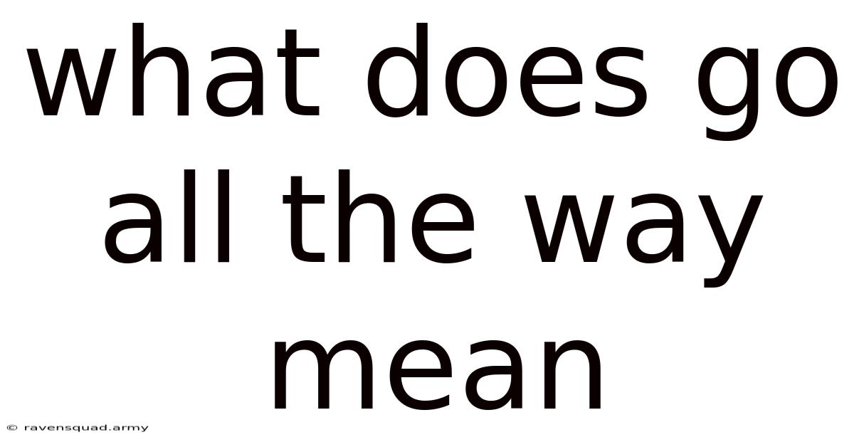What Does Go All The Way Mean
