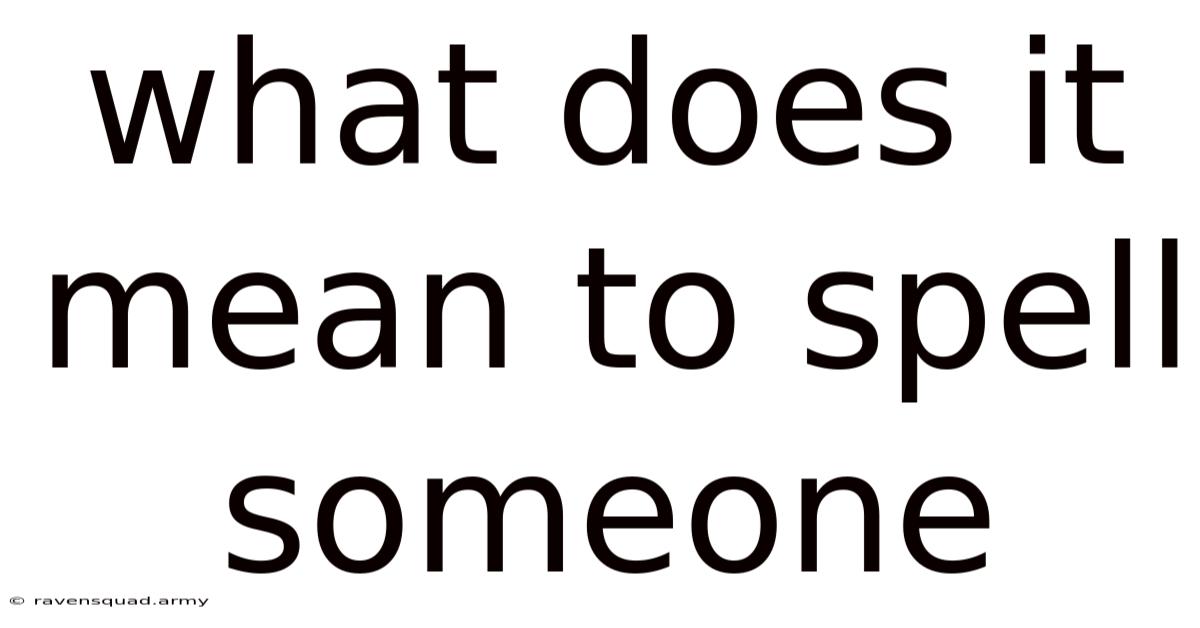 What Does It Mean To Spell Someone