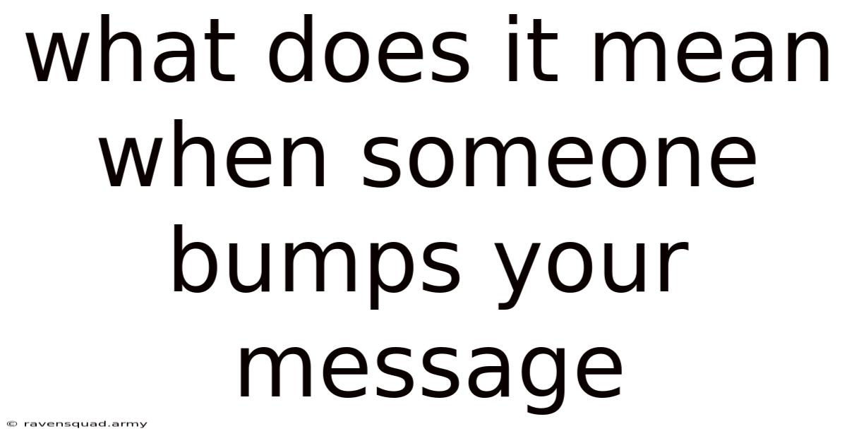 What Does It Mean When Someone Bumps Your Message
