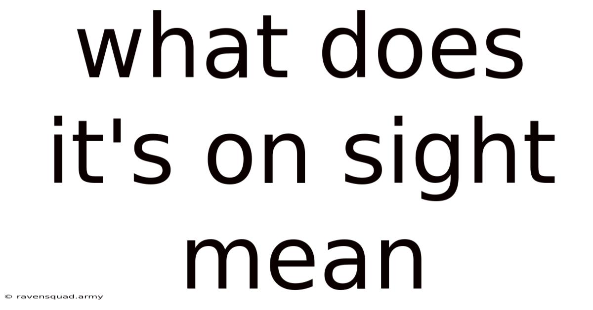 What Does It's On Sight Mean