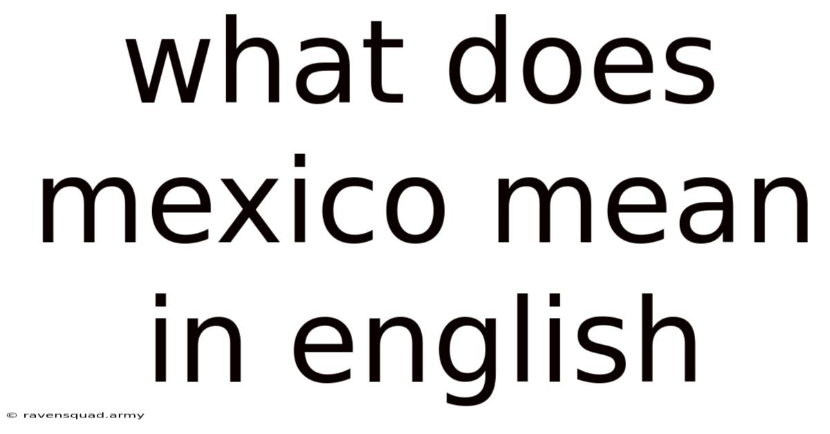 What Does Mexico Mean In English