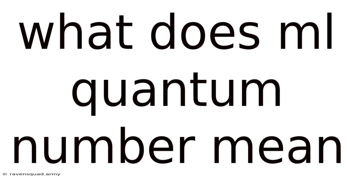 What Does Ml Quantum Number Mean