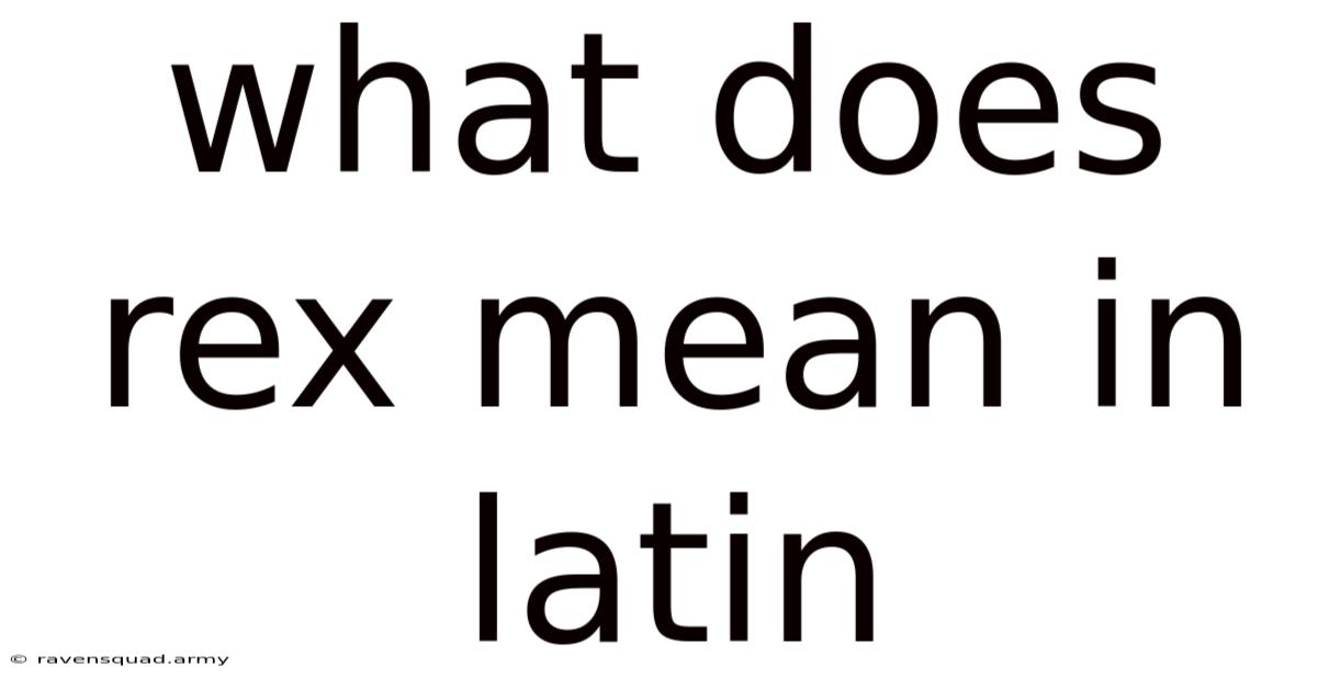 What Does Rex Mean In Latin