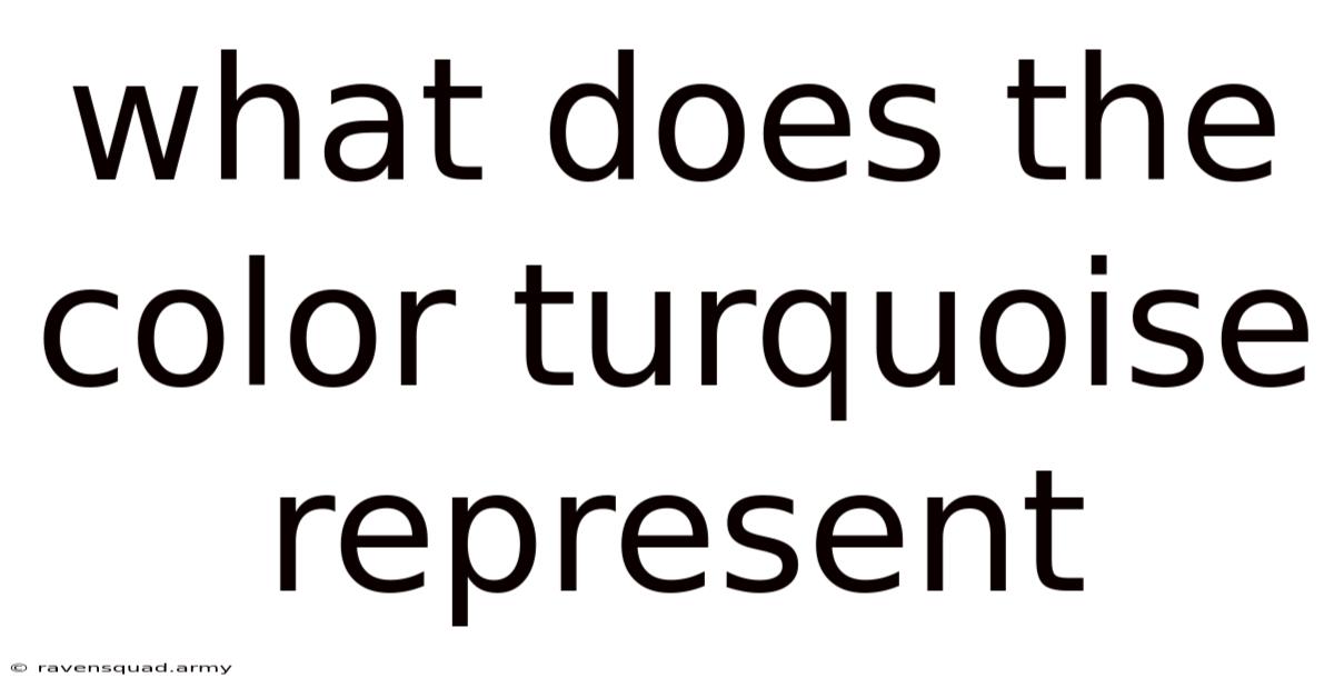 What Does The Color Turquoise Represent