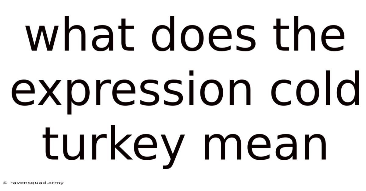 What Does The Expression Cold Turkey Mean
