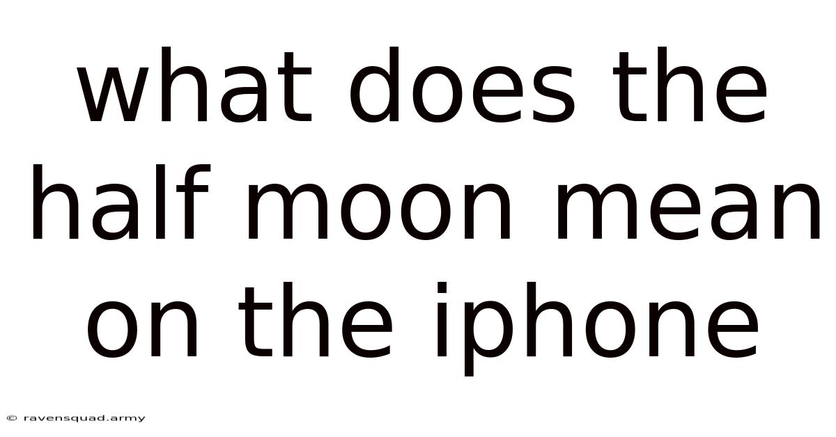 What Does The Half Moon Mean On The Iphone