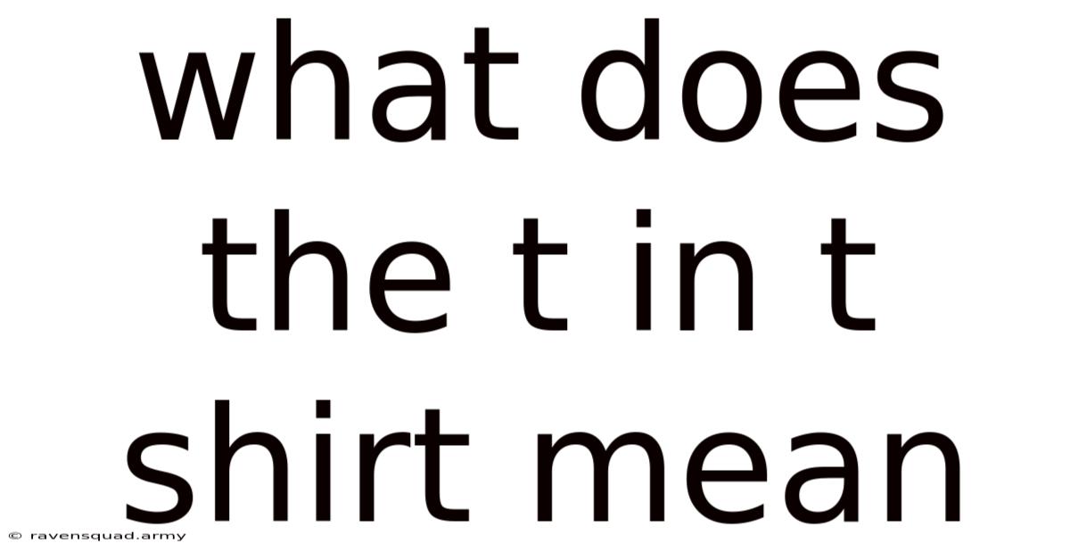 What Does The T In T Shirt Mean