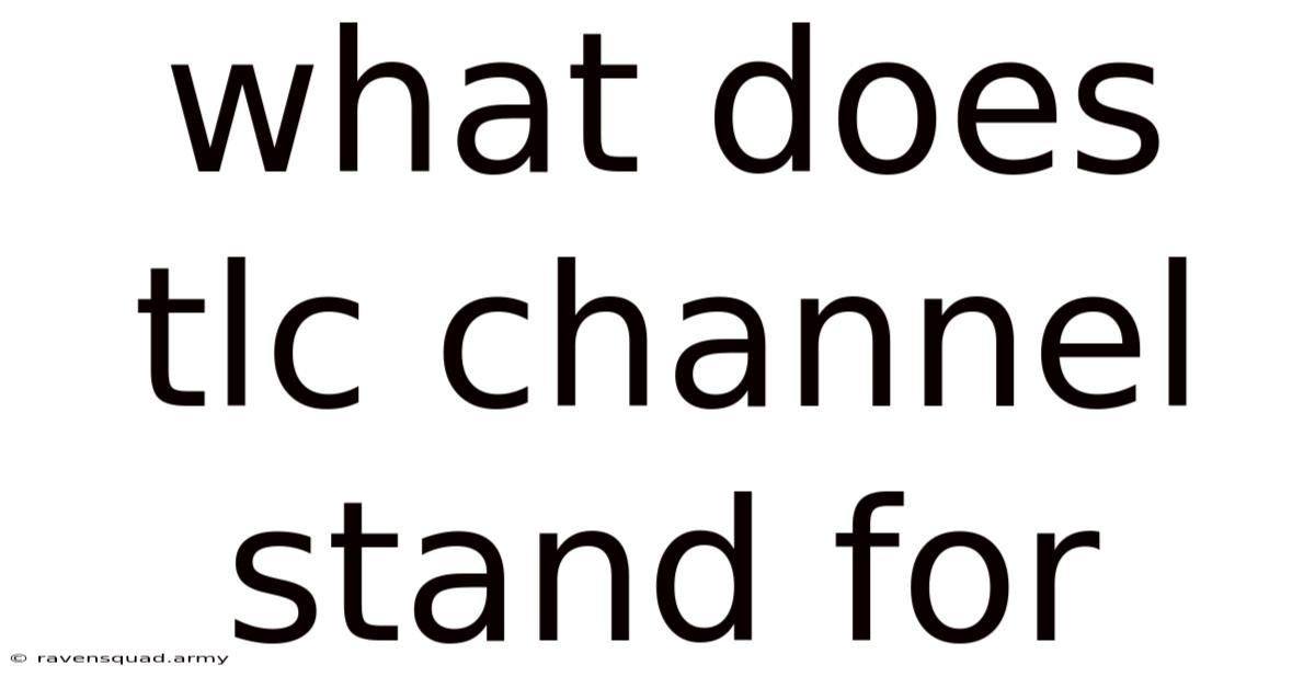 What Does Tlc Channel Stand For