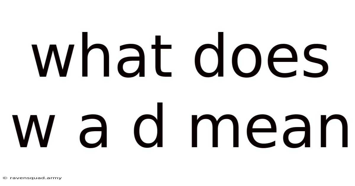 What Does W A D Mean