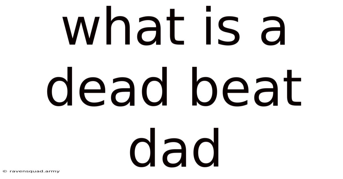 What Is A Dead Beat Dad