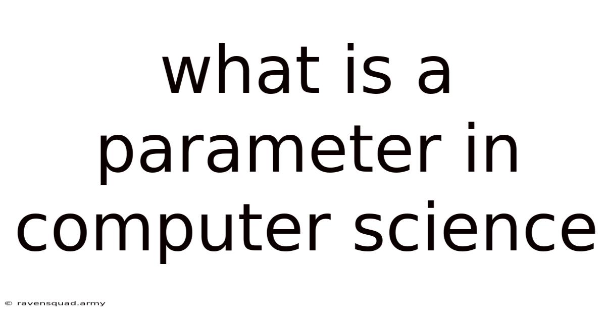 What Is A Parameter In Computer Science