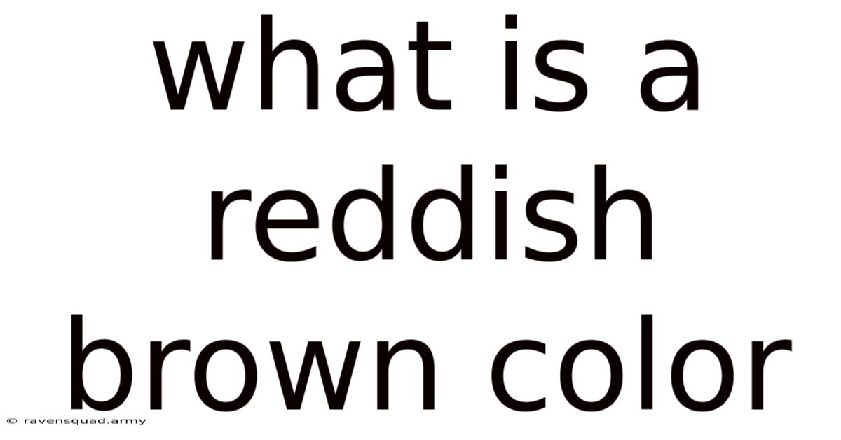 What Is A Reddish Brown Color