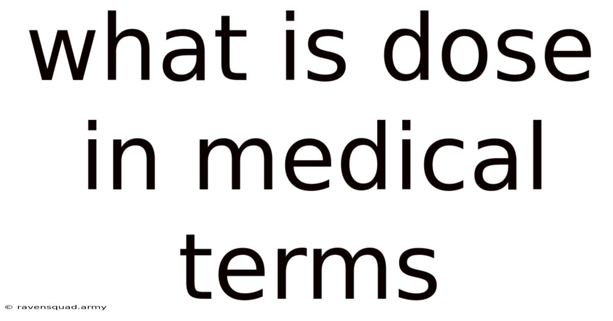 What Is Dose In Medical Terms